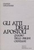 Gli atti degli Apostoli. Quadro delle origini cristiane