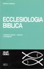 Ecclesiologia biblica. Traiettorie storico-culturali e teologiche