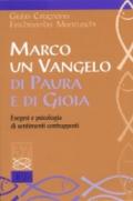 Marco. Un vangelo di paura e di gioia. Esegesi e psicologia di sentimenti contrapposti