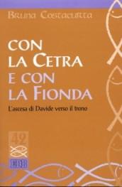 Con la cetra e con la fionda. L'ascesa di Davide verso il trono