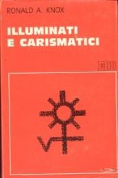 Illuminati e carismatici. Una storia dell'entusiasmo religioso