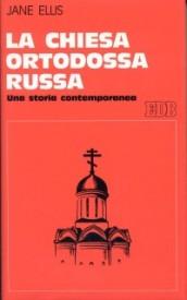 La chiesa ortodossa russa. Una storia contemporanea