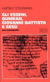 Gli esseni, Qumran, Giovanni Battista e Gesù. Una monografia