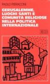 Gerusalemme, luoghi santi e comunità religiose nella politica internazionale