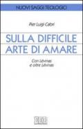 Sulla difficile arte di amare. Con Lévinas e oltre Lévinas