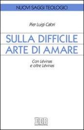 Sulla difficile arte di amare. Con Lévinas e oltre Lévinas