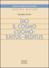 Dio, il cosmo, l'uomo: exitus-reditus