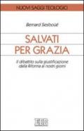 Salvati per grazia. Il dibattito sulla giustificazione dalla Riforma ai nostri giorni