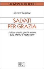 Salvati per grazia. Il dibattito sulla giustificazione dalla Riforma ai nostri giorni