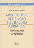 Architetture del sacro nel bacino adriatico. Figure, forme e liturgie della cristianizzazione ed evangelizzazione dal IV al XIII secolo