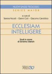 Ecclesiam intelligere. Studi in onore di Severino Dianich