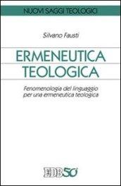 Ermeneutica teologica. Fenomenologia del linguaggio per una ermeneutica teologica