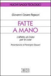 Fatte a mano. L'affetto di Cristo per le cose