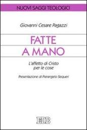 Fatte a mano. L'affetto di Cristo per le cose