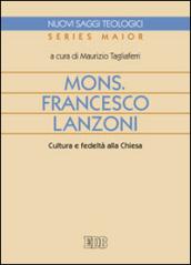 Mons. Francesco Lanzoni. Cultura e fedeltà alla Chiesa