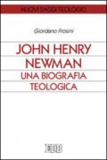 John Henry Newman. Una biografia teologica