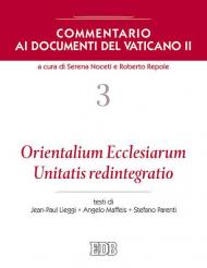 Commentario ai documenti del Vaticano II. Vol. 3: Orientalium Ecclesiarum, Unitatis redintegratio.