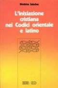 L'iniziazione cristiana nei codici orientale e latino. Battesimo, cresima, eucarestia nel CCEO e nel CIC