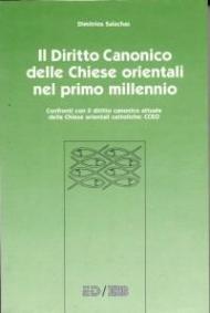 Il diritto canonico delle Chiese orientali nel primo millennio. Confronti con il diritto canonico attuale delle Chiese orientali cattoliche...