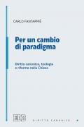 Per un cambio di paradigma. Diritto canonico, teologia e riforme nella Chiesa