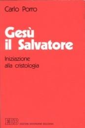 Gesù il salvatore. Iniziazione alla cristologia