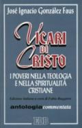 Vicari di Cristo. I poveri nella teologia e nella spiritualità cristiane. Antologia commentata