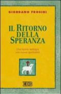 Il ritorno della speranza. Una nuova teologia, una nuova spiritualità