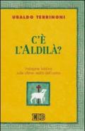 C'è l'Aldilà? Indagine biblica sulle ultime realtà dell'uomo