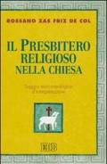 Il presbitero religioso nella Chiesa. Saggio storico-teologico d'interpretazione