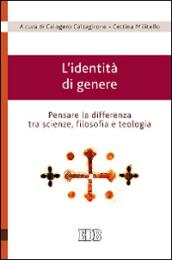 L'identità di genere. Pensare la differenza tra scienze, filosofia e teologia