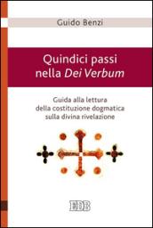 Quindici passi nella Dei Verbum. Guida alla lettura della costituzione dogmatica sulla divina rivelazione