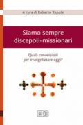 Siamo sempre discepoli-missionari. Quali conversioni per evangelizzare oggi?