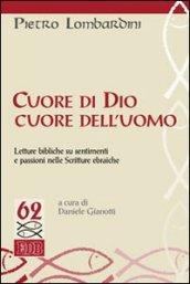 Cuore di Dio, cuore dell'uomo. Letture bibliche su sentimenti e passioni nelle Scritture ebraiche