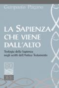 La sapienza che viene dall'alto. Teologia della sapienza negli scritti dell'Antico Testamento