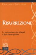 Risurrezione. La testimonianza dei Vangeli e delle lettere paoline