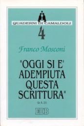 Oggi si è adempiuta questa Scrittura (Lc. 4, 21)