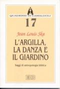 L'argilla, la danza e il giardino. Saggi di antropologia biblica