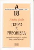 Tempo e preghiera. Dialoghi e monologhi sul «Segreto» della liturgia delle ore