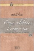 Come celebrare l'eucaristia. Risposte dal Concilio al Sinodo. Atti della 41ª Settimana liturgico-pastorale (16-22 luglio 2006)