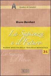 La sapienza e il futuro. Nuova nascita della teologia monastica