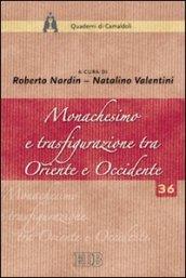 Monachesimo e trasfigurazione tra Oriente e Occidente