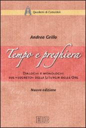 Tempo e preghiera. Dialoghi e monologhi sul «Segreto» della liturgia delle ore