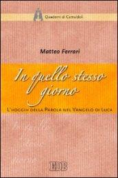In quello stesso giorno. L'«oggi» della parola nel Vangelo di Luca
