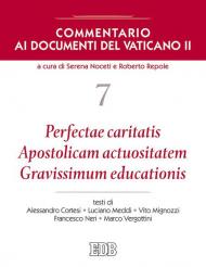 Commentario ai documenti del Vaticano II. Vol. 7: Perfectae caritatis. Apostolicam actuositatem. Gravissimum educationis.