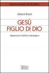 Gesù figlio di Dio. Approccio biblico-teologico