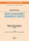 Gesù di Nazareth. Signore e Cristo. Saggio di cristologia sistematica. Vol. 3/1: Il Cristo annunciato dalla Chiesa