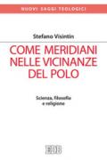 Come meridiani nelle vicinanze del Polo. Scienza, filosofia e religione
