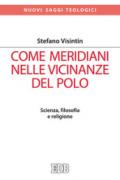 Come meridiani nelle vicinanze del Polo. Scienza, filosofia e religione