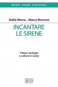 Incantare le sirene. Chiesa, teologia e cultura in scena