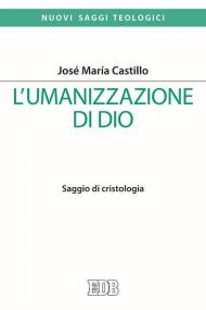 L' umanizzazione di Dio. Saggio di cristologia